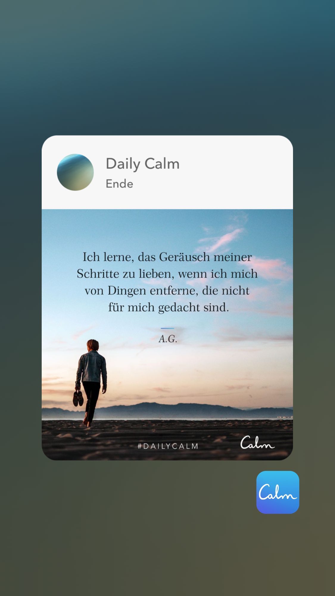 Daily Calm Ende Ich lerne, das Geräusch meiner Schritte zu lieben, wenn ich mich
