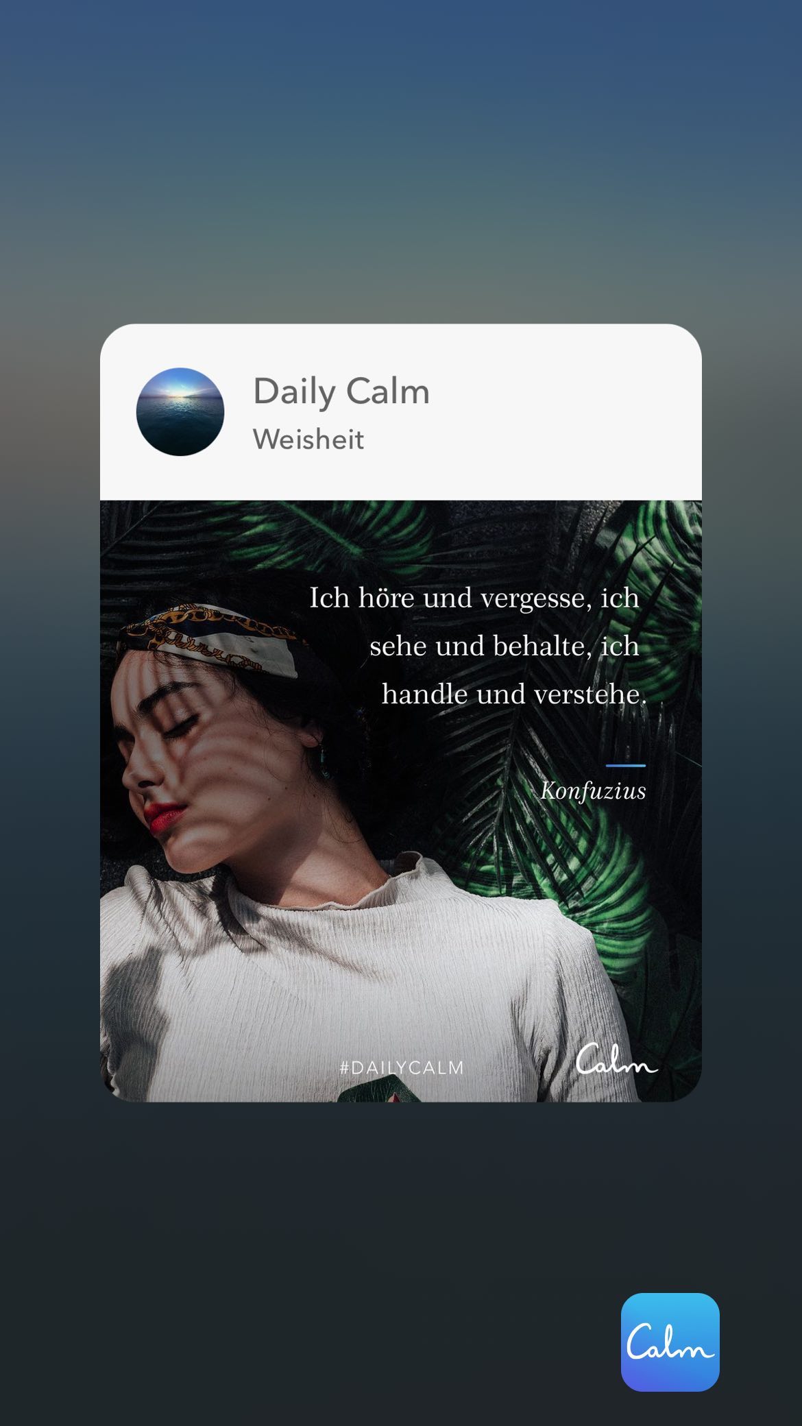 Daily Calm Weisheit Ben Ich höre und vergesse, ich SZ sehe und behalte, ich