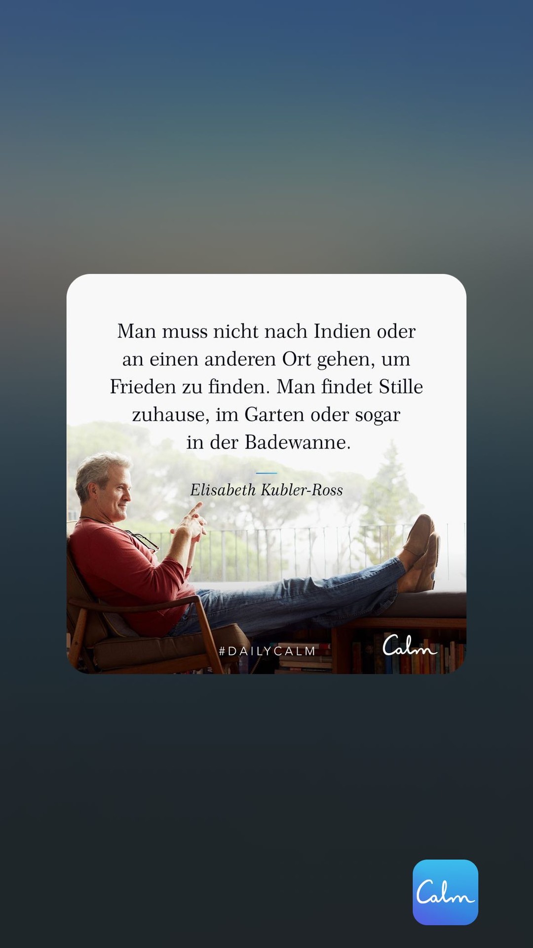 Man muss nicht nach Indien oder an einen anderen Ort gehen, um Frieden zu