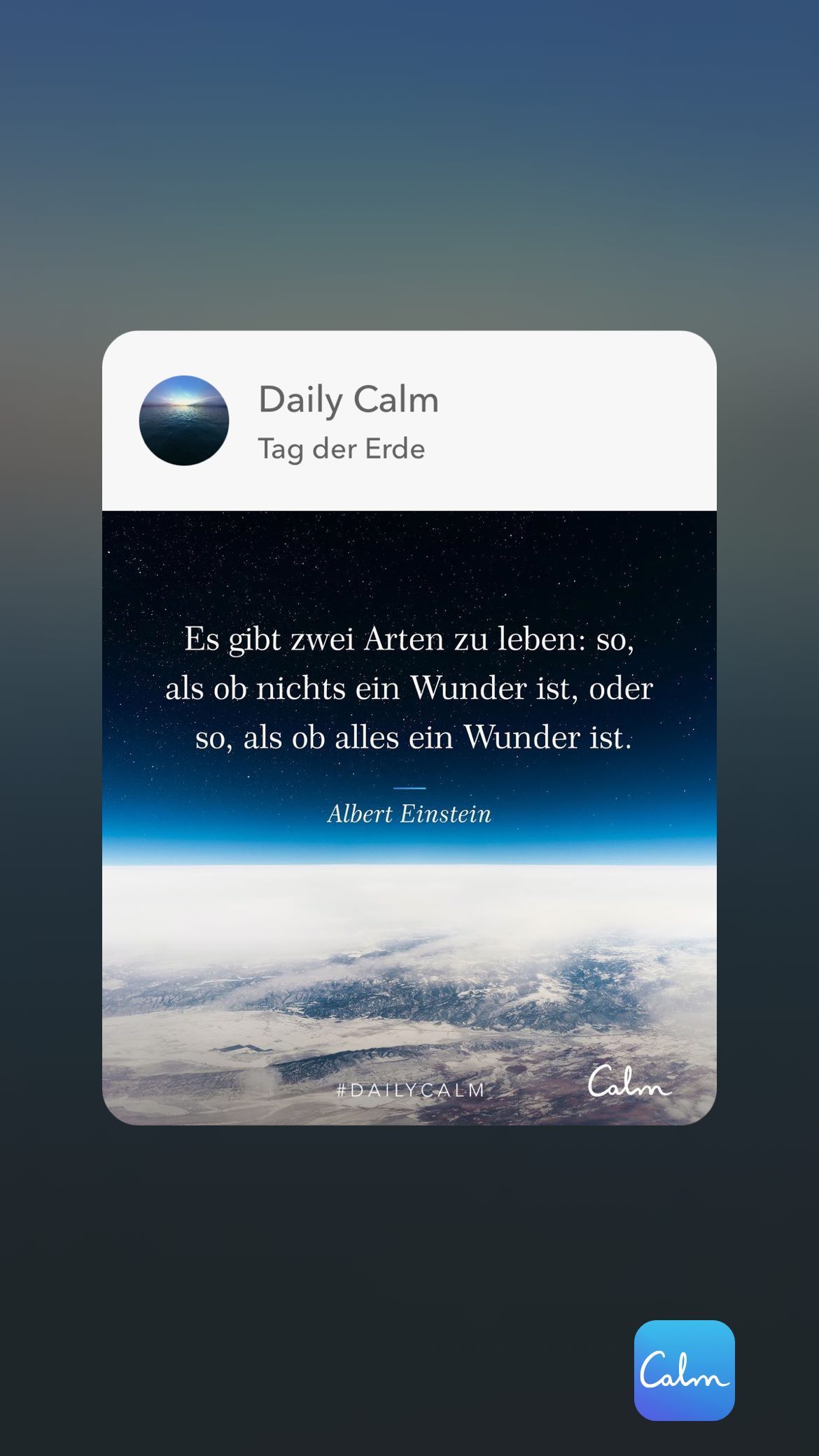 Daily Calm Tag der Erde Es gibt zwei Arten zu leben: so, als ob