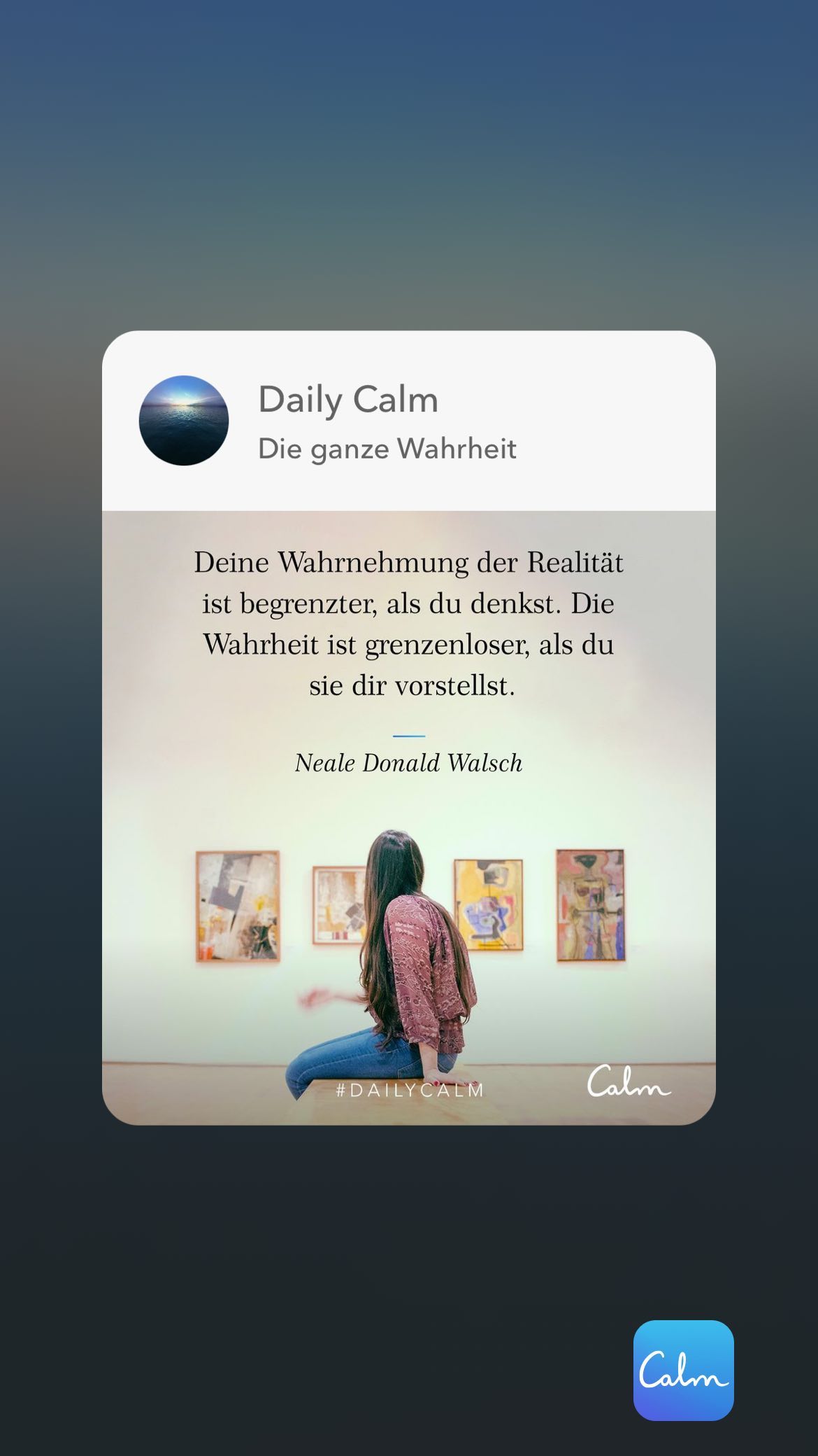 Daily Calm Die ganze Wahrheit Deine Wahrnehmung der Realitat ist begrenzter, als du denkst