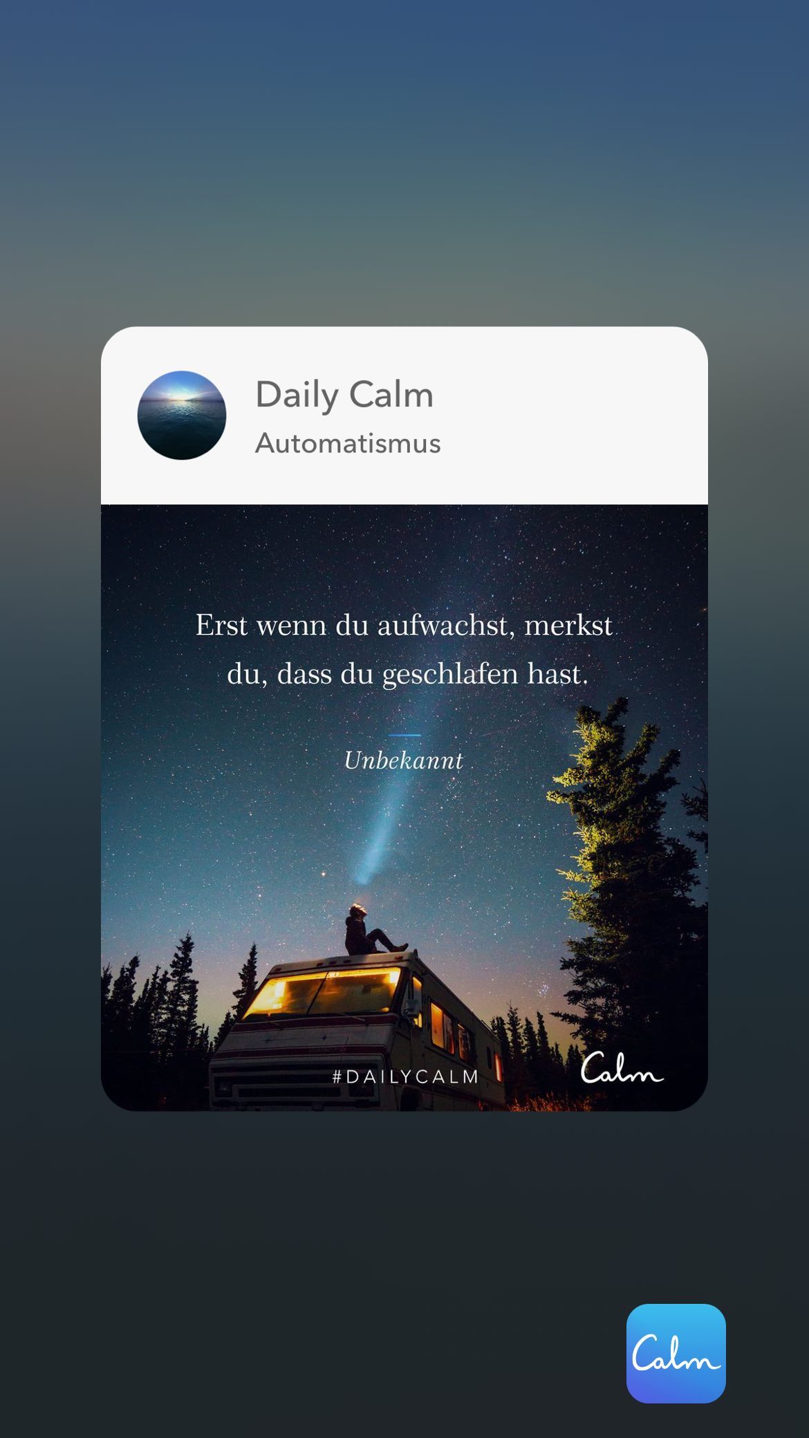 Daily Calm Automatismus Erst wenn du aufwachst, merkst du, dass du geschlafen hast