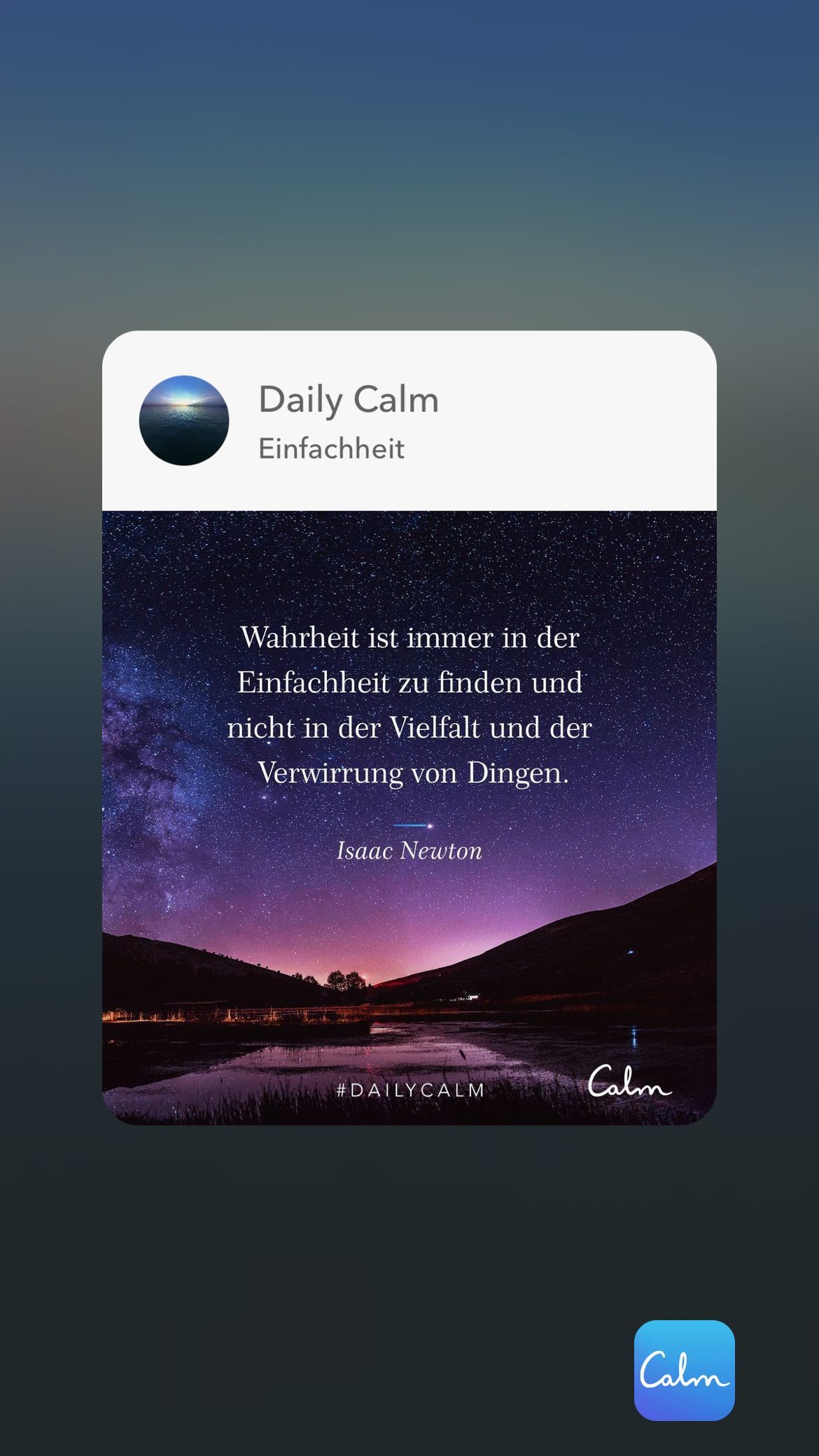 Daily Calm Einfachheit Wahrheit ist immer in der Einfachheit zu finden und nicht in