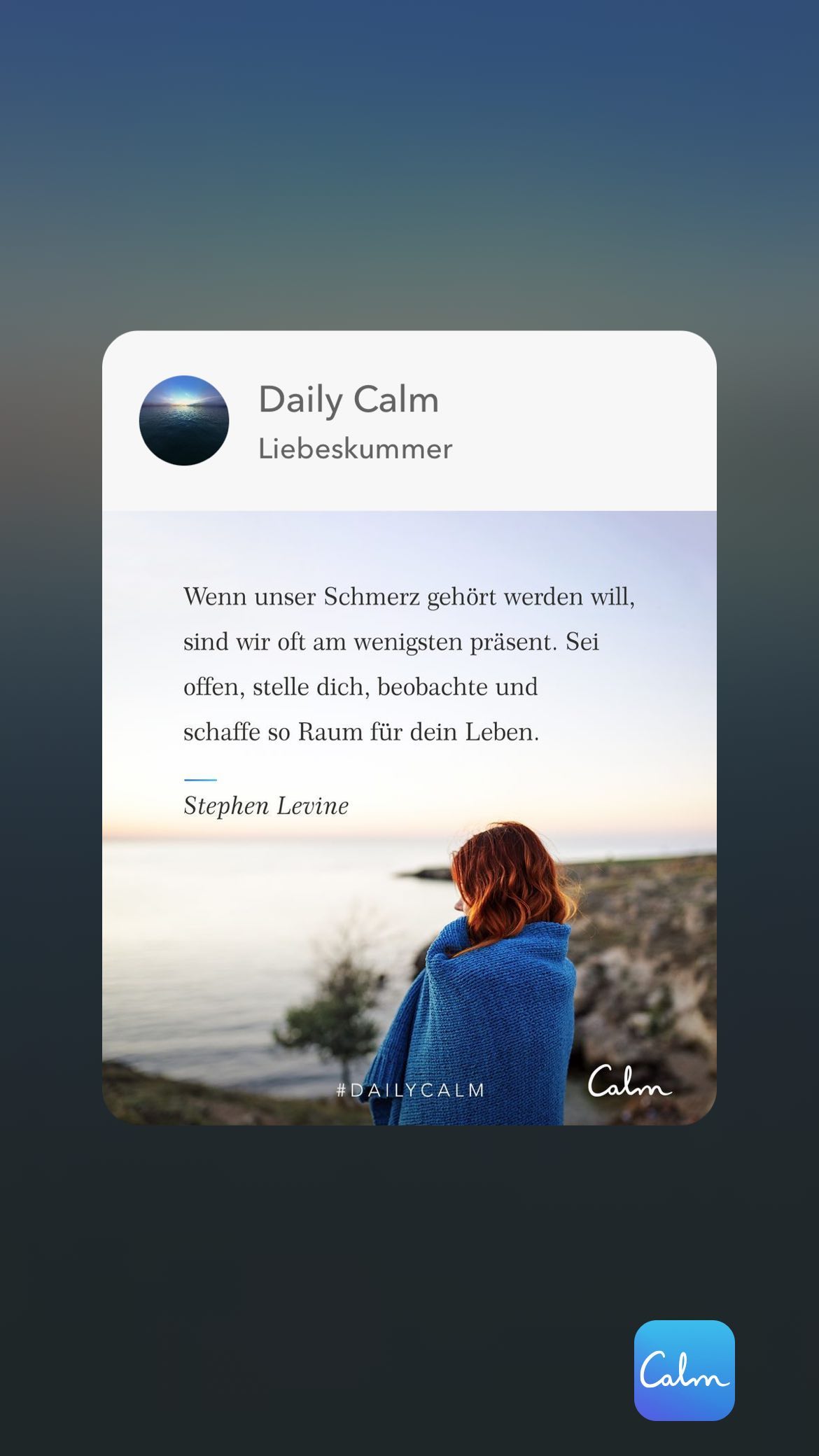 Daily Calm Liebeskummer Wenn unser Schmerz gehört werden will, sind wir oft am wenigsten