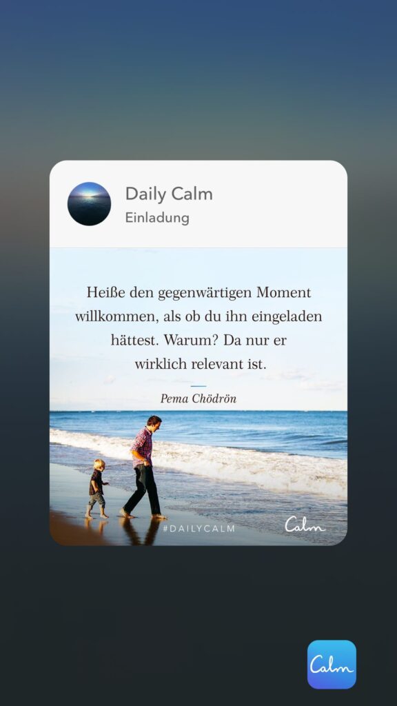 Dr. Norbert Dennerlein: Daily Calm Einladung Heiße den gegenwärtigen Moment willkommen, als ob du ihn eingeladen hättest
