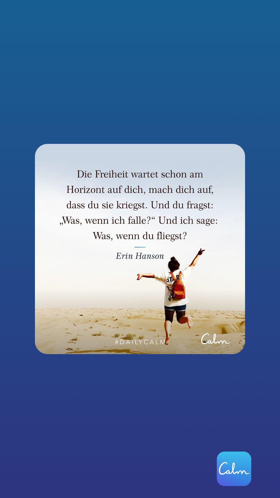 Die Freiheit wartet schon am Horizont auf dich, mach dich auf, dass du sie