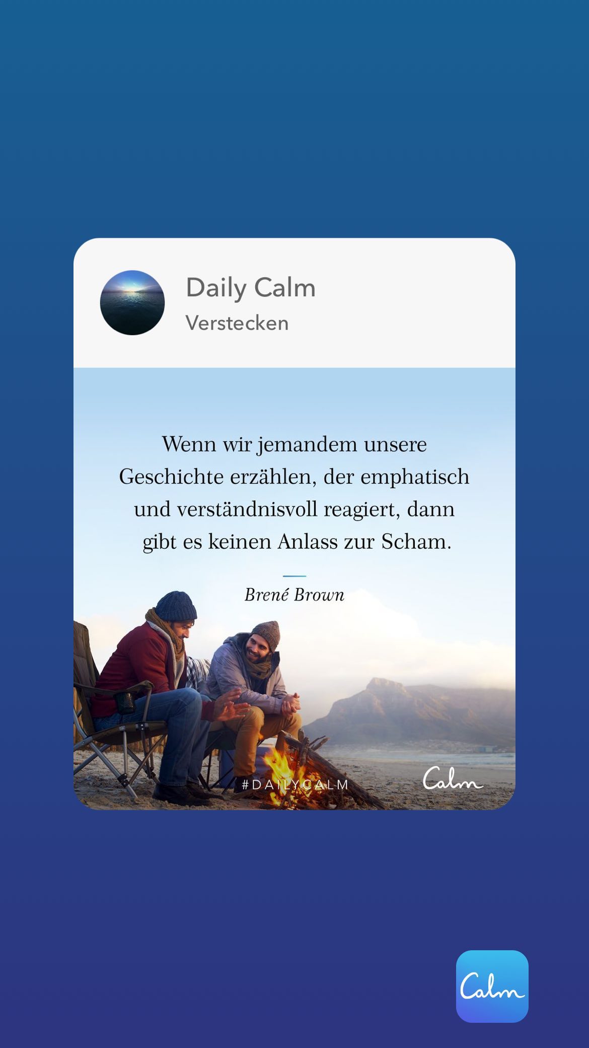 Daily Calm Verstecken Wenn wir jemandem unsere Geschichte erzählen, der emphatisch und verständnisvoll reagiert,