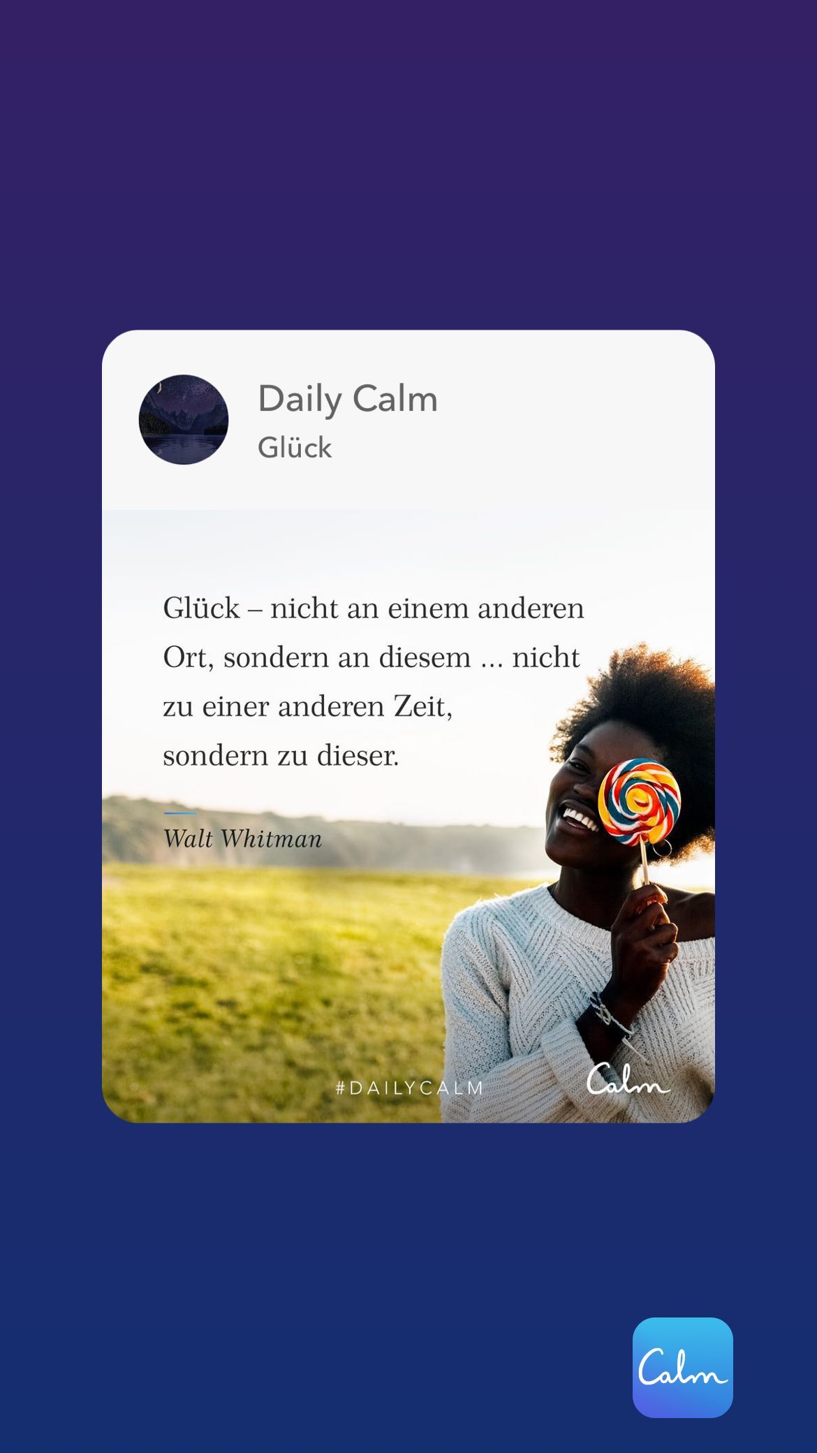 Daily Calm Glück Glück - nicht an einem anderen Ort, sondern an diesem