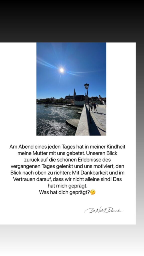 Dr. Norbert Dennerlein: Am Abend eines jeden Tages hat in meiner Kindheit meine Mutter mit uns gebetet