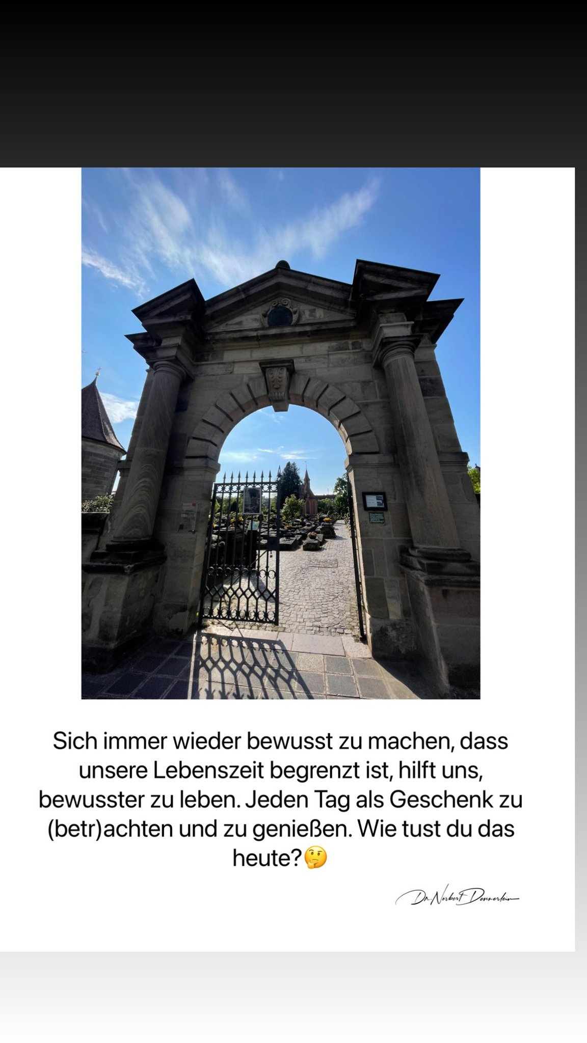 Sich immer wieder bewusst zu machen, dass unsere Lebenszeit begrenzt ist, hilft uns, bewusster