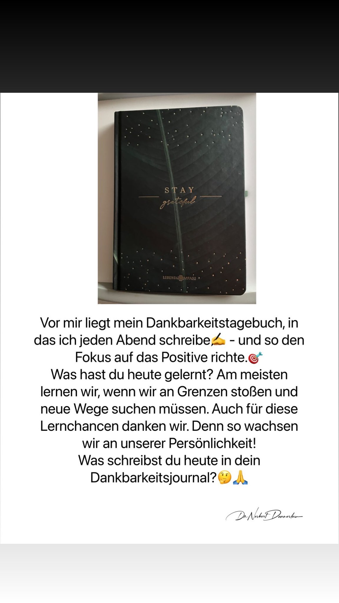 Vor mir liegt mein Dankbarkeitstagebuch, in das ich jeden Abend schreibe,£ - und so