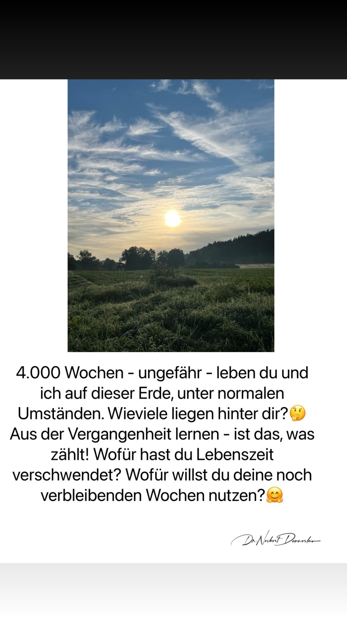 Wochen - ungefähr - leben du und ich auf dieser Erde, unter normalen Umständen