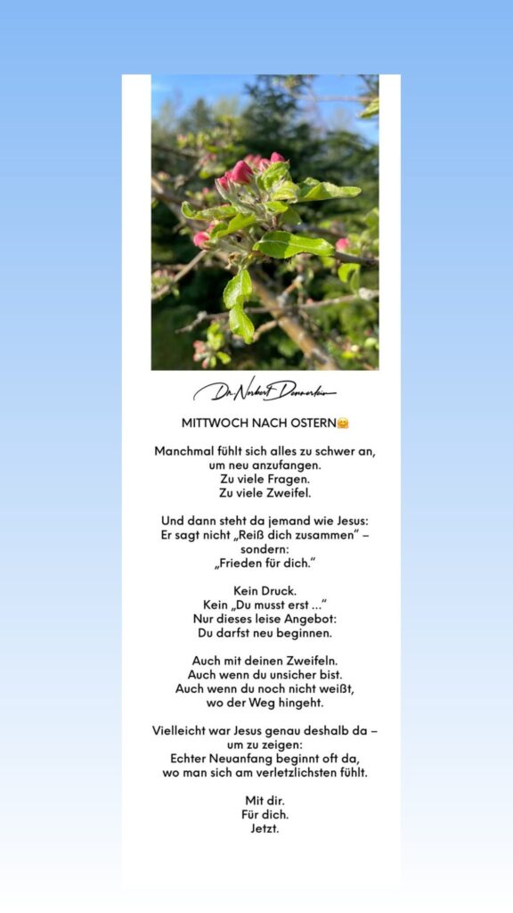Dr. Norbert Dennerlein: MITTWOCH NACH OSTERN Manchmal fühlt sich alles zu schwer an, um neu