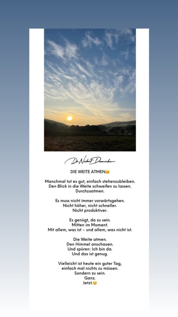 Dr. Norbert Dennerlein: DIE WEITE ATMEN&) Manchmal tut es gut, einfach stehenzubleiben