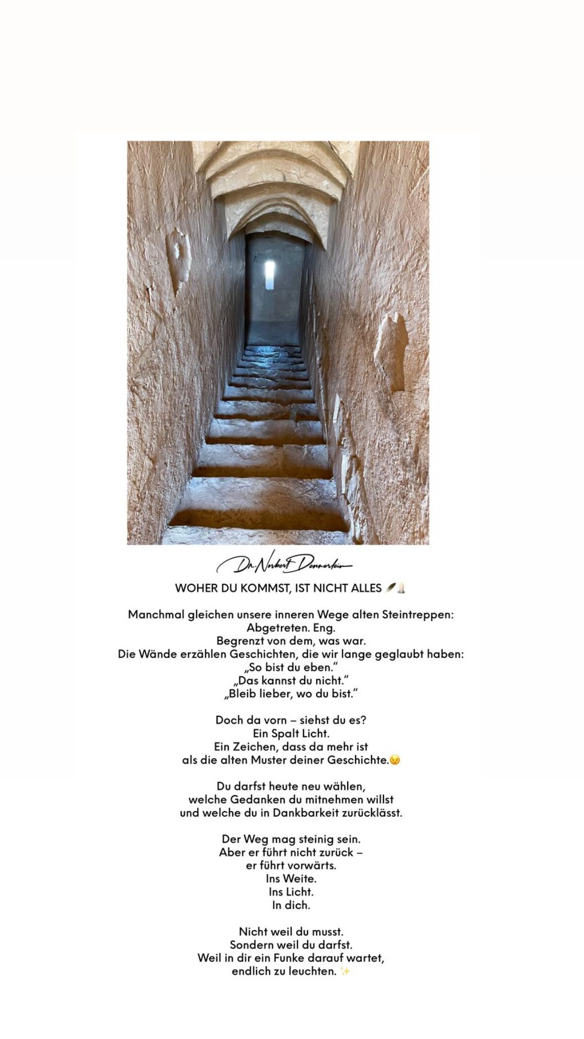 WOHER DU KOMMST, IST NICHT ALLES 4 Manchmal gleichen unsere inneren Wege alten Steintreppen: