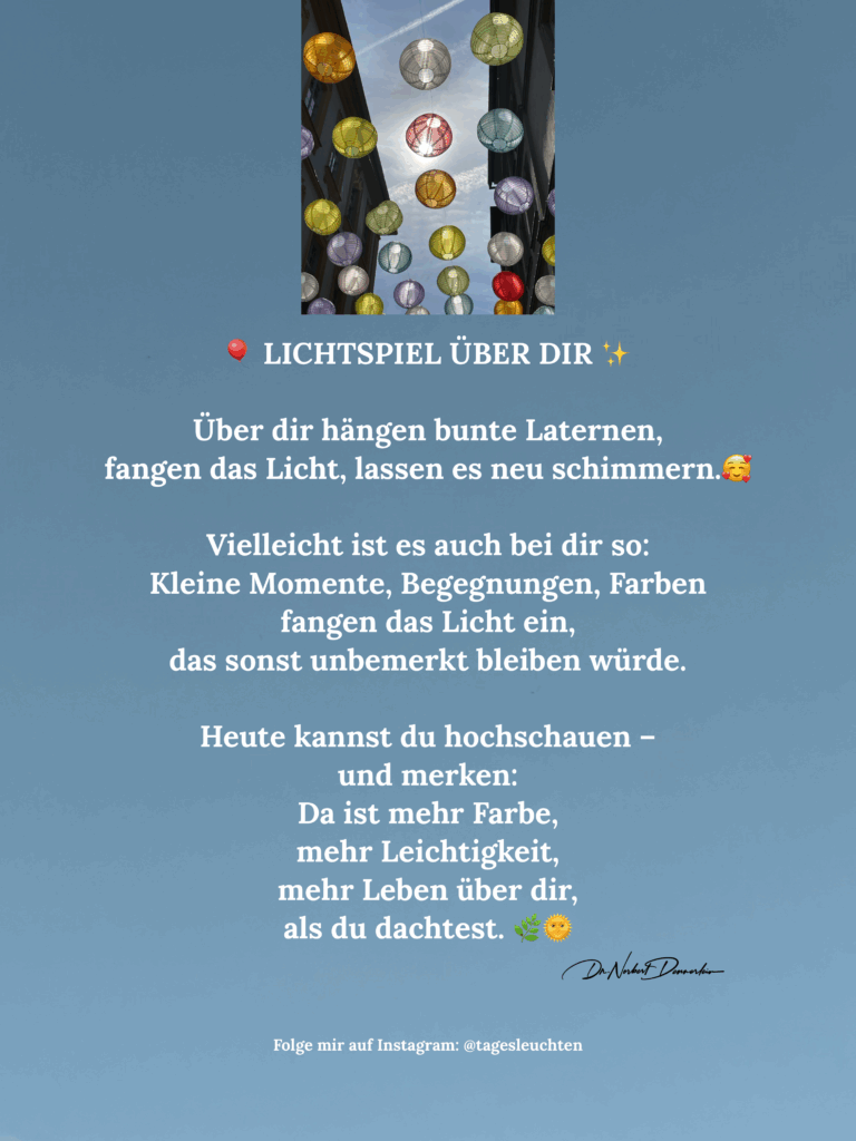 Dr. Norbert Dennerlein: Lichtspiel über dir. Über dir hängen bunte Laternen