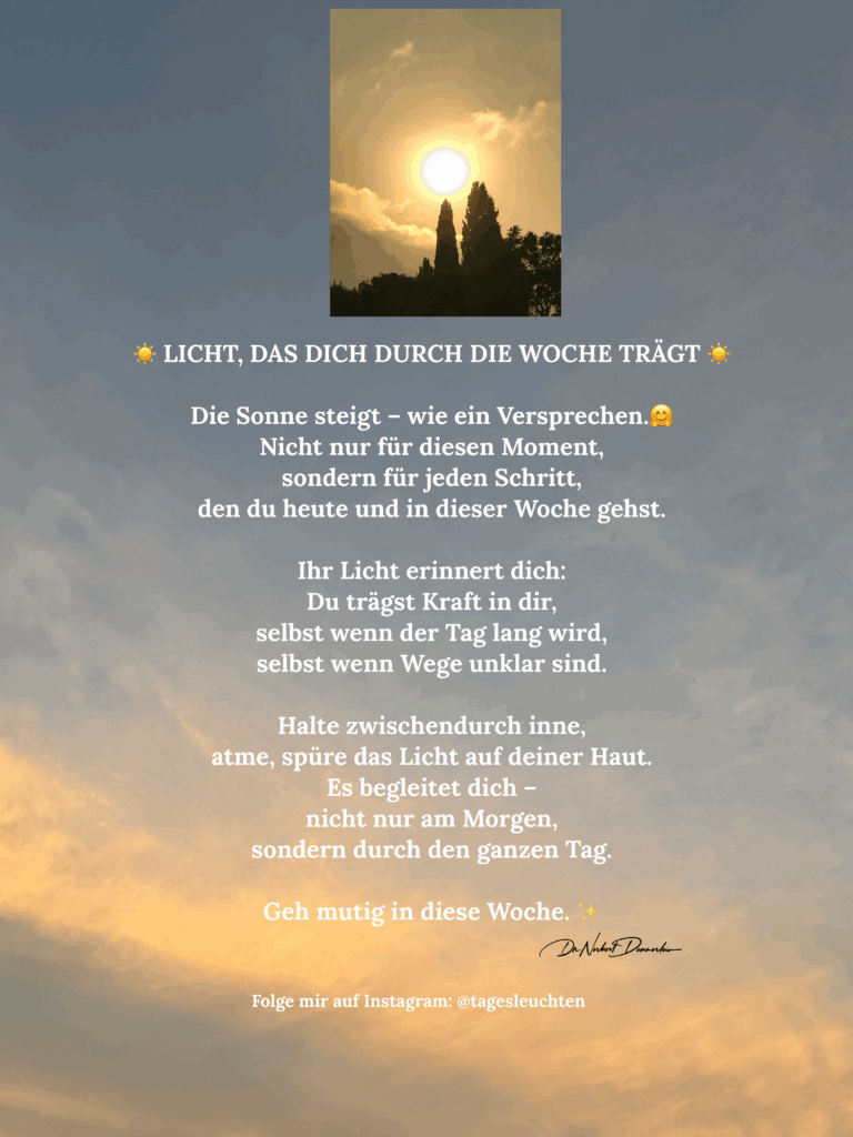 Dr. Norbert Dennerlein: Licht, das durch die Woche trägt. Die Sonne steigt - wie ein Versprechen