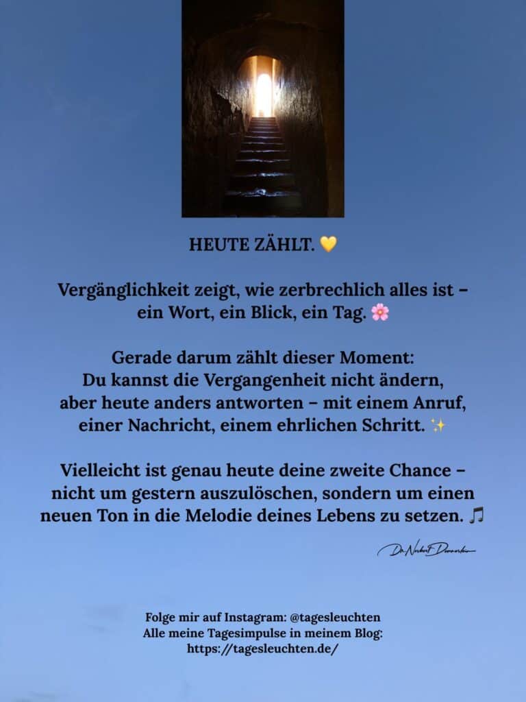 Dr. Norbert Dennerlein: HEUTE ZÄHLT. Vergänglichkeit zeigt, wie zerbrechlich alles ist - ein Wort, ein Blick, ein Tag
