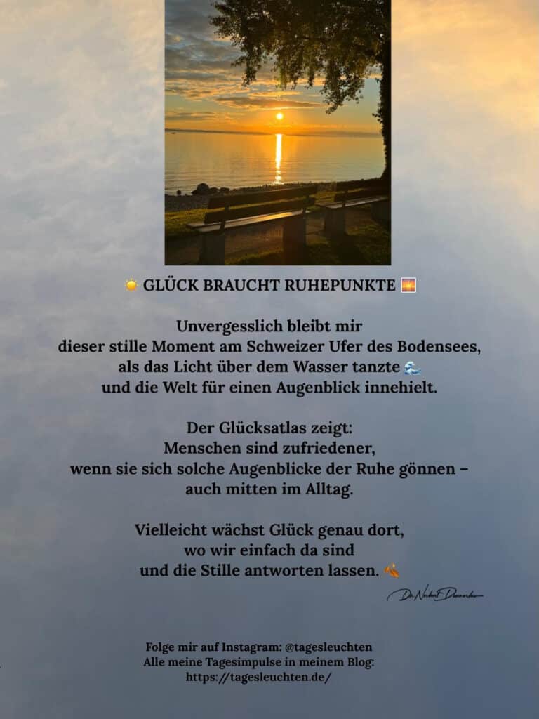 Dr. Norbert Dennerlein: Glück braucht Ruhepunkte. Unvergesslich bleibt mir dieser stille Moment