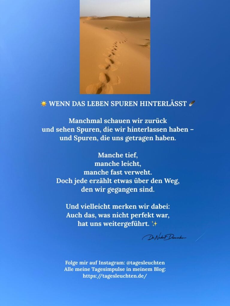 Dr. Norbert Dennerlein: Wenn das Leben Spuren hinterlässt. Manchmal schauen wir zurück und sehen Spuren, die wir hinterlassen haben - und Spuren, die uns getragen haben.