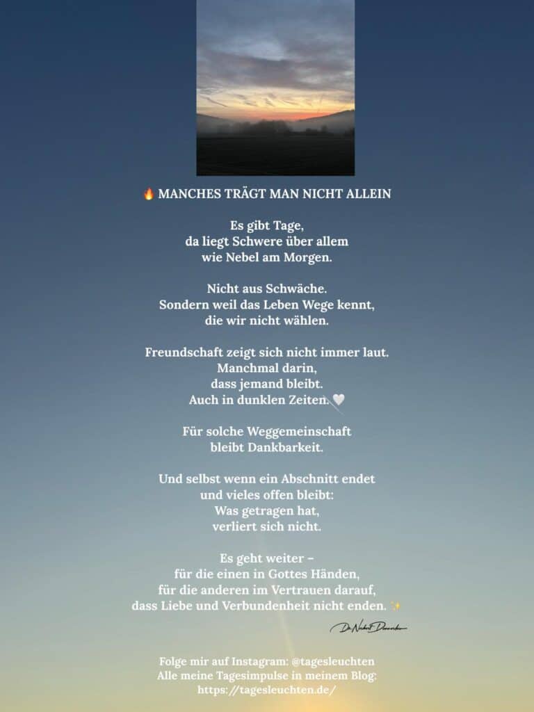 Dr. Norbert Dennerlein: MANCHES TRÄGT MAN NICHT ALLEIN. Es gibt Tage, da liegt Schwere über allem wie Nebel am Morgen.