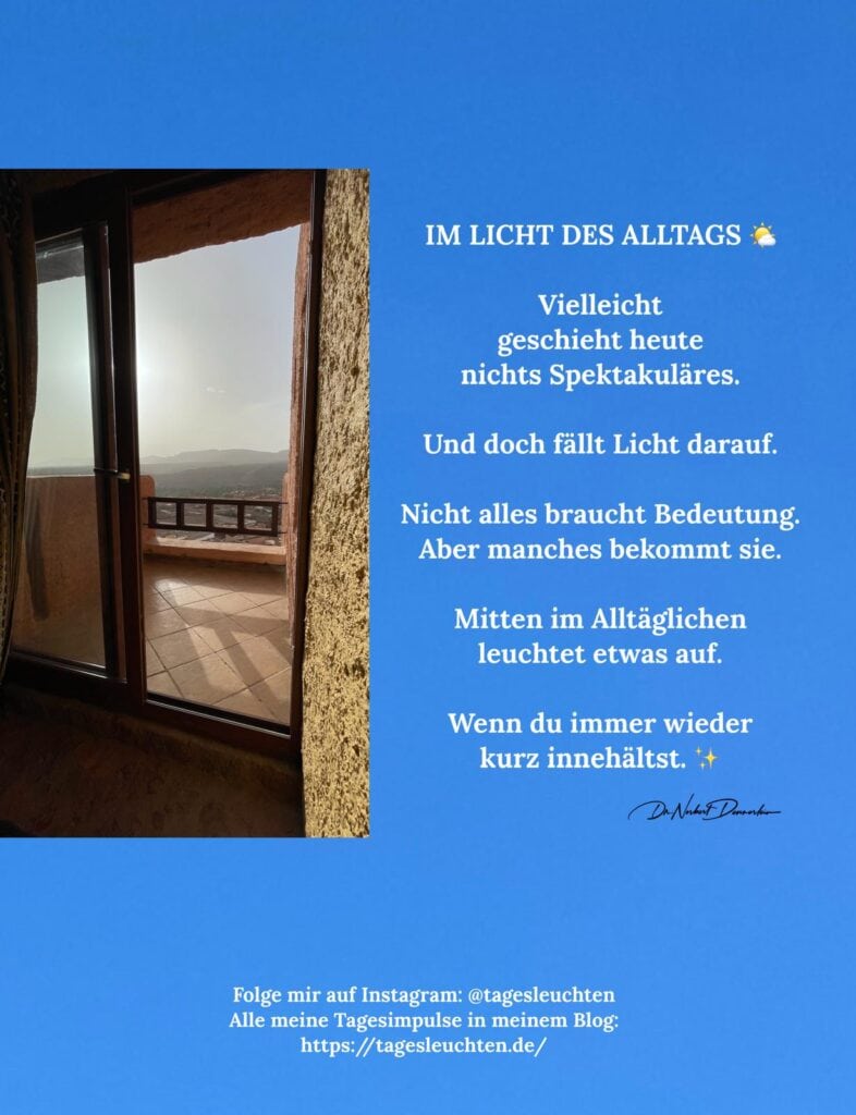 Dr. Norbert Dennerlein: IM LICHT DES ALLTAGS. Vielleicht geschieht heute nichts Spektakuläres.