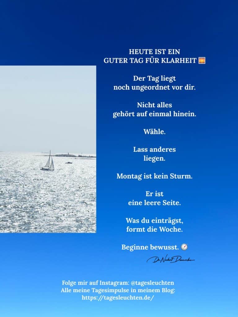 Dr. Norbert Dennerlein: HEUTE IST EIN GUTER TAG FÜR KLARHEIT. Der Tag liegt noch ungeordnet vor dir