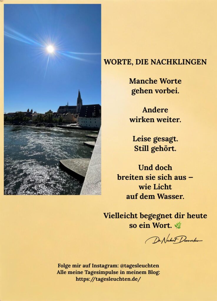 Dr. Norbert Dennerlein: WORTE, DIE NACHKLINGEN. Manche Worte gehen vorbei.