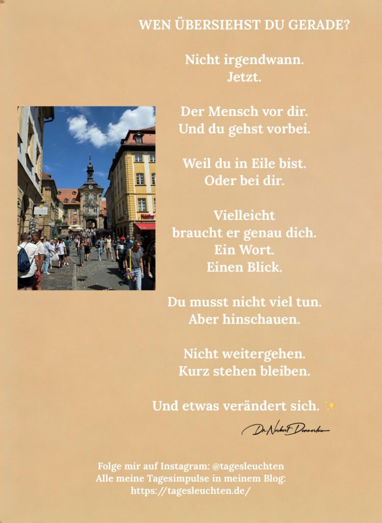 Dr. Norbert Dennerlein: WEN ÜBERSIEHST DU GERADE? Nicht irgendwann. Jetzt. Der Mensch vor dir.