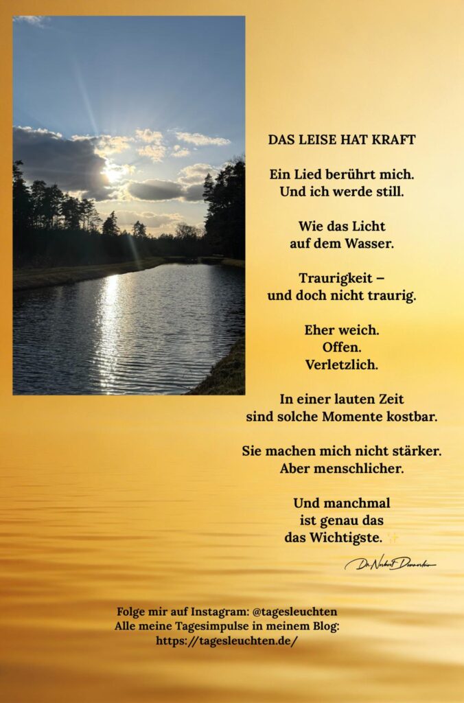 Dr. Norbert Dennerlein: DAS LEISE HAT KRAFT. Ein Lied berührt mich. Und ich werde still. Wie das Licht auf dem Wasser.