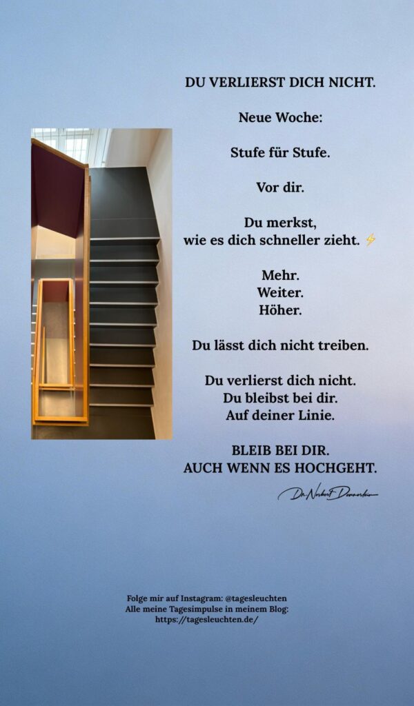 Dr. Norbert Dennerlein: DU VERLIERST DICH NICHT. Neue Woche: Stufe für Stufe. Vor dir