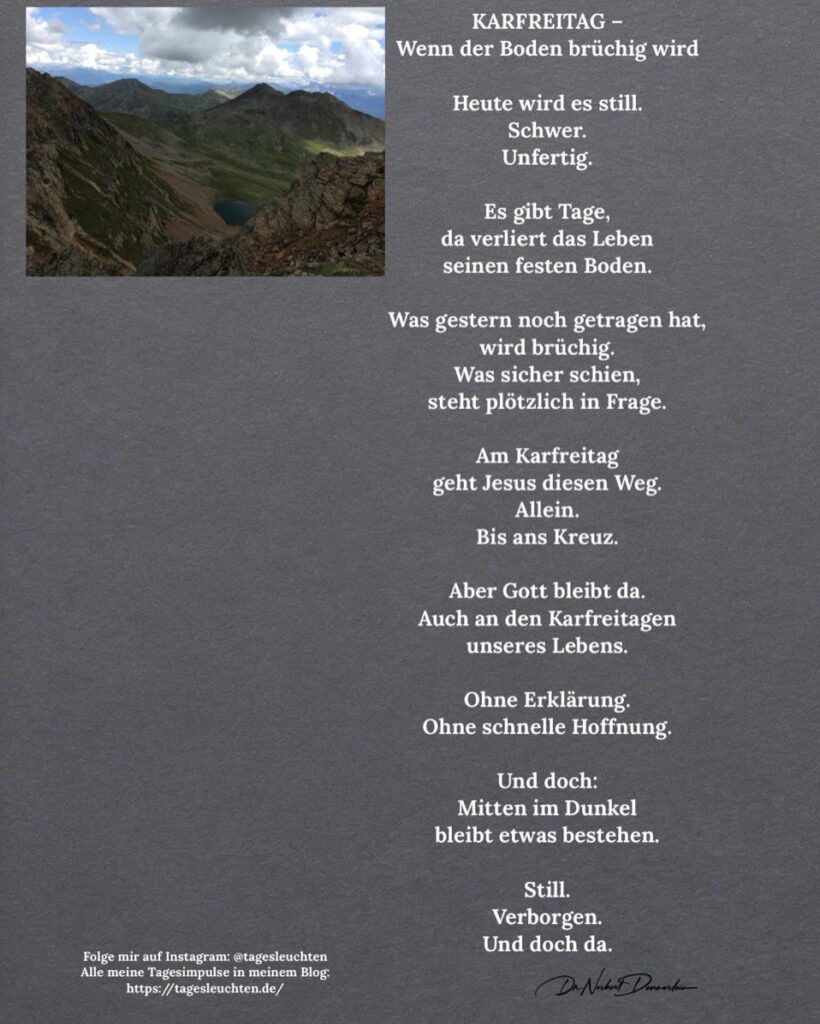 Dr. Norbert Dennerlein: KARFREITAG. - Wenn der Boden brüchig wird. Heute wird es still.