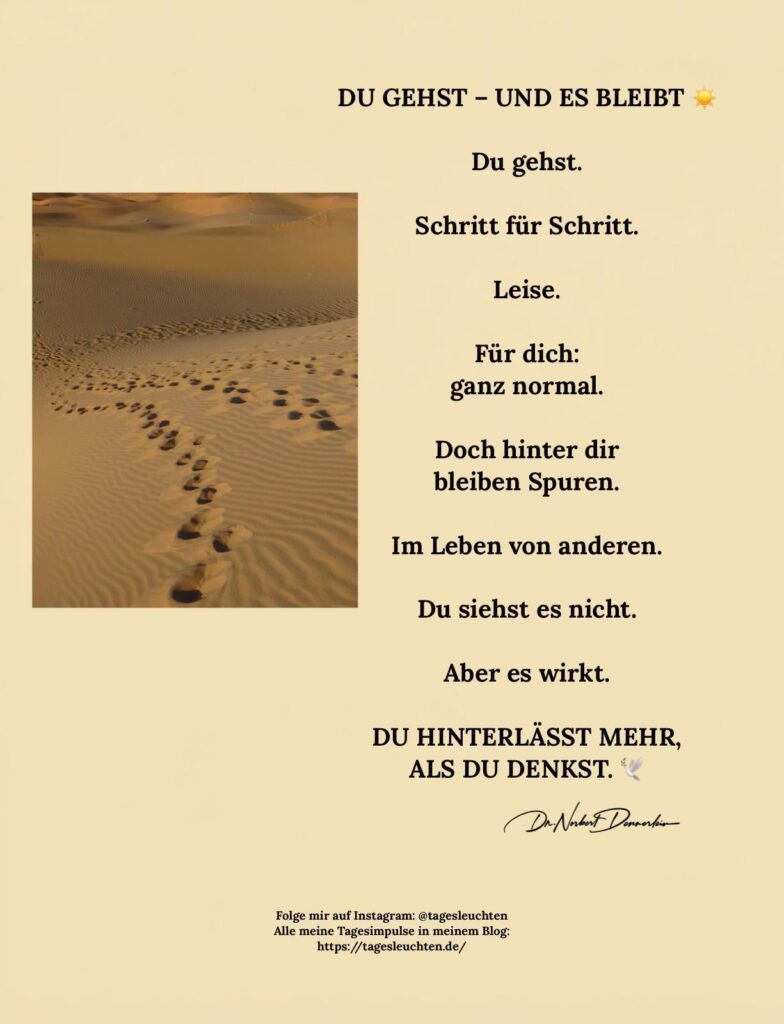 Dr. Norbert Dennerlein: DU GEHST - UND ES BLEIBT. Du gehst. Schritt für Schritt. Leise