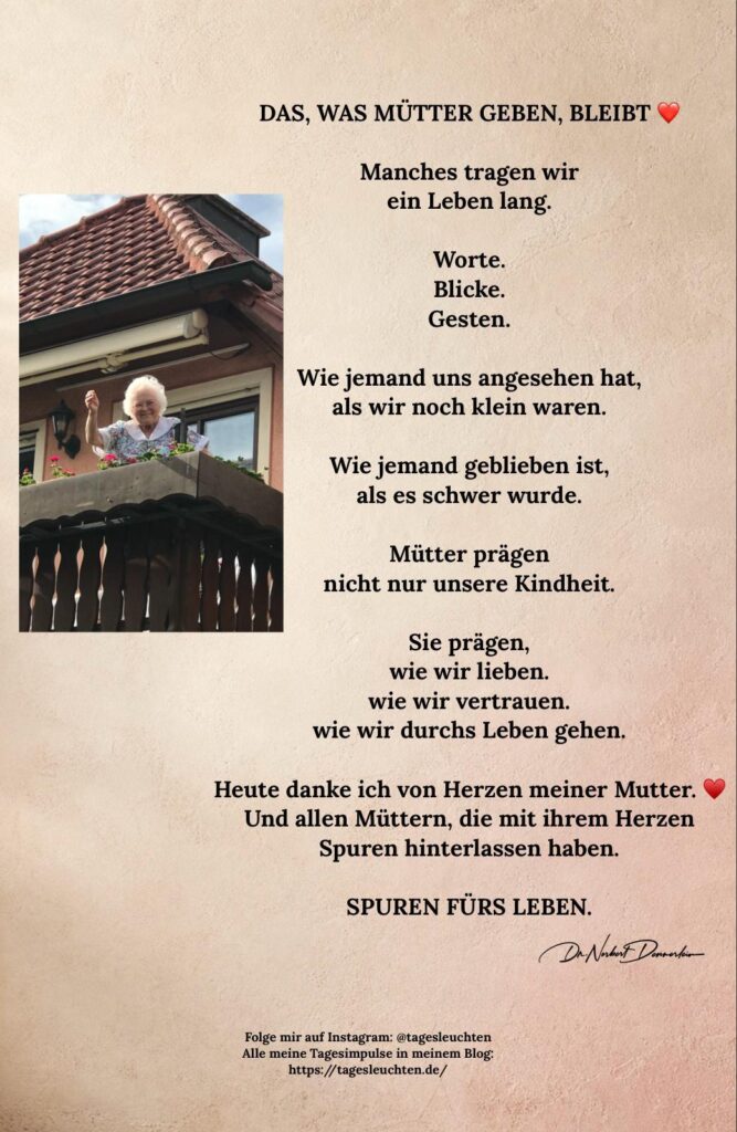 Dr. Norbert Dennerlein: DAS, WAS MÜTTER GEBEN, BLEIBT. Manches tragen wir ein Leben lang. Worte. Blicke. Gesten