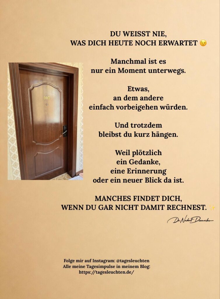 Dr. Norbert Dennerlein: DU WEIßT NIE, WAS DICH HEUTE ERWARTET. Manchmal ist es nur ein Moment unterwegs