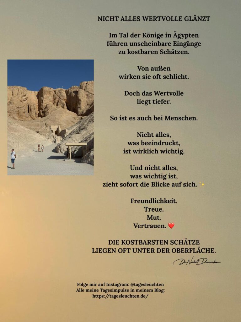 Dr. Norbert Dennerlein: NICHT ALLES WERTVOLLE GLÄNZT. Im Tal der Könige in Ägypten führen unscheinbare Eingänge zu kostbaren Schätzen