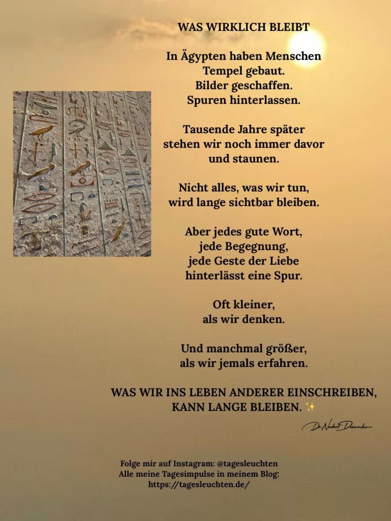 Dr. Norbert Dennerlein: WAS WIRKLICH BLEIBT. In Ägypten haben Menschen Tempel gebaut. Bilder geschaffen. Spuren hinterlassen