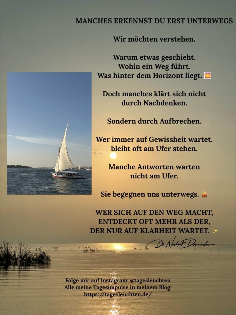 MANCHES ERKENNST DU ERST UNTERWEGS. Wir möchten verstehen. Warum etwas geschieht. Wohin ein Wewg führt. Was hinter dem Horizont liegt