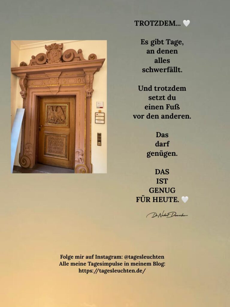 Dr. Norbert Dennerlein: TROTZDEM… Es gibt Tage, an denen alles schwerfällt
