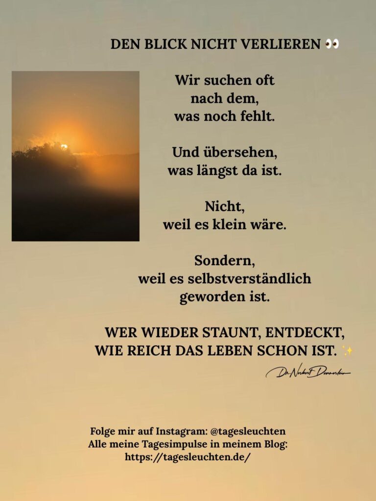 Dr. Norbert Dennerlein: DEN BLICK NICHT VERLIEREN. Wir suchen oft nach dem, was noch fehlt