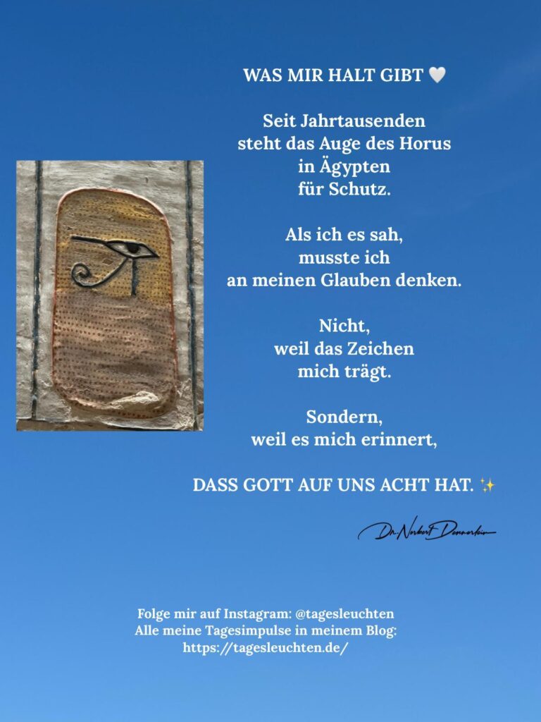Dr. Norbert Dennerlein: WAS MIR HALT GIBT. Seit Jahrtausenden steht das Auge des Horus in Ägypten für Schutz