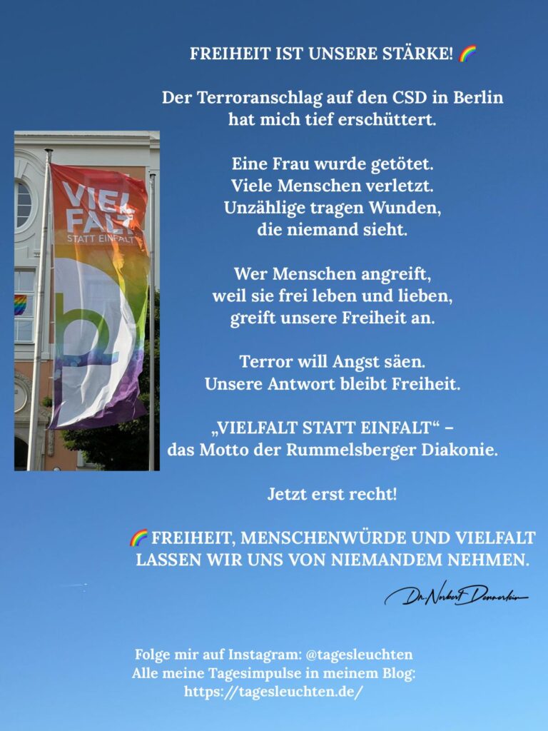 Dr. Norbert Dennerlein: FREIHEIT IST UNSERE STÄRKE. Der Terroranschlag auf den CSD in Berlin hat mich tief erschüttert