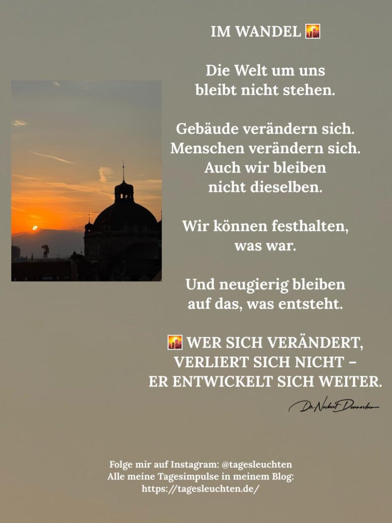 IM WANDEL. Die Welt um uns bleibt nicht stehen