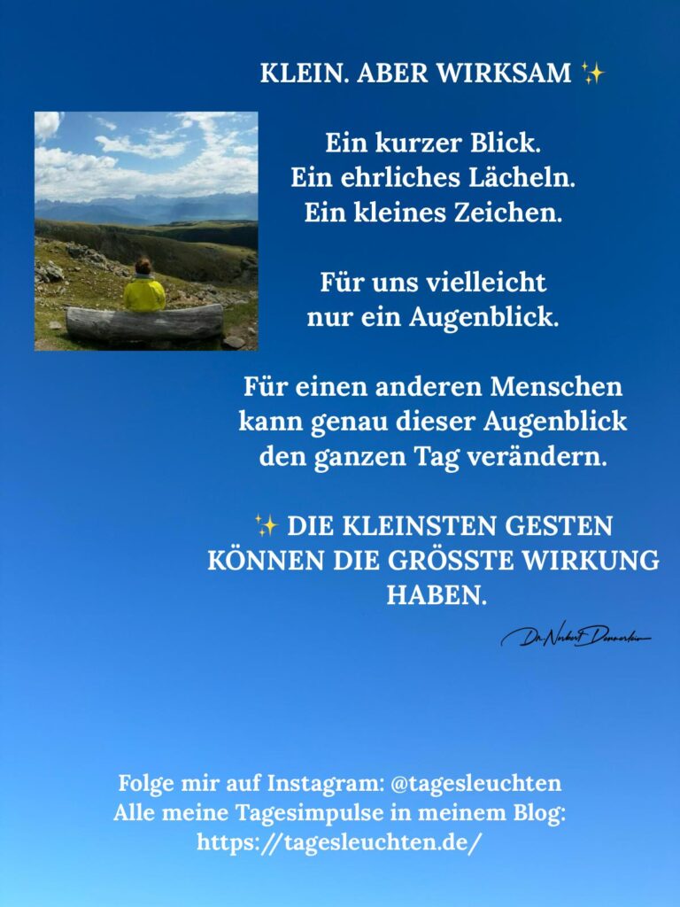 Dr. Norbert Dennerlein: KLEIN. ABER WIRKSAM. Ein kurzer Blick. Ein ehrliches Lächeln. Ein kleines Zeichen