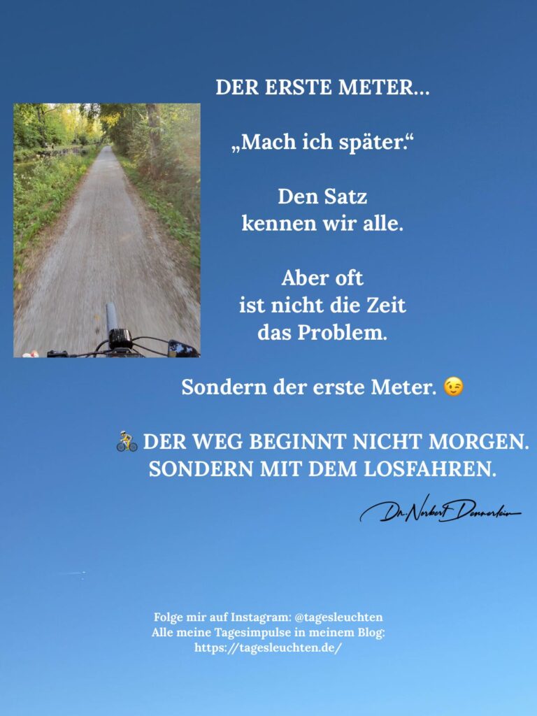 Dr. Norbert Dennerlein: DER ERSTE METER… „Mach ich später.“