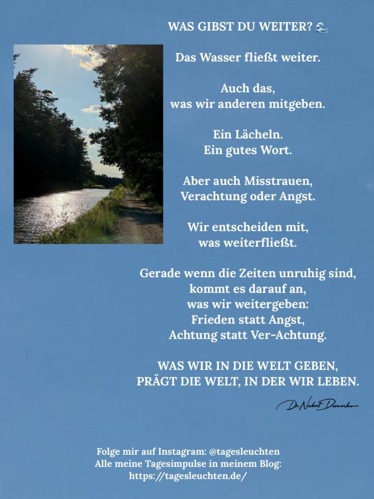 Dr. Norbert Dennerlein: WAS GIBST DU WEITER? Das Wasser fließt weiter