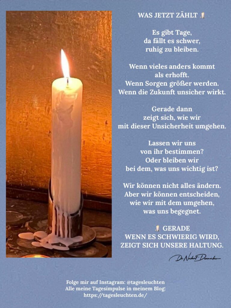 Dr. Norbert Dennerlein: WAS JETZT ZÄHLT. Es gibt Tage, da fällt es schwer, ruhig zu bleiben.