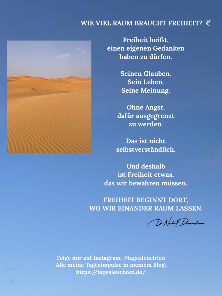 Dr. Norbert Dennerlein: WIE VIEL RAUM BRAUCHT FREIHEIT? Freiheit heißt, einen eigenen Gedanken haben zu dürfen