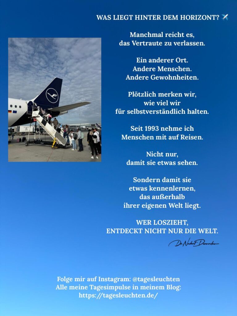 Dr. Norbert Dennerlein: WAS LIEGT HINTER DEM HORIZONT? Manchmal reicht es, das Vertraute zu verlassen
